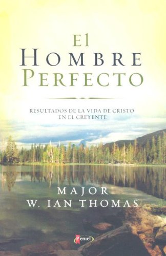 Beispielbild fr El hombre perfecto: Mira a Dios en acThomas, Major W. Ian zum Verkauf von Iridium_Books