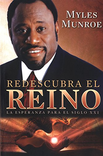 Redescubra el Reino: La Esperanza Para el Siglo XXI (Spanish Edition) (9789875572072) by Munroe, Myles