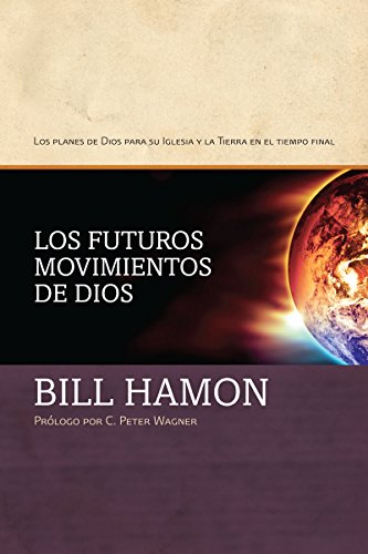 Imagen de archivo de Los futuros movimientos de Dios: Los planes de Dios para su iglesia y la tierra en el tiempo final (Spanish Edition) a la venta por SecondSale