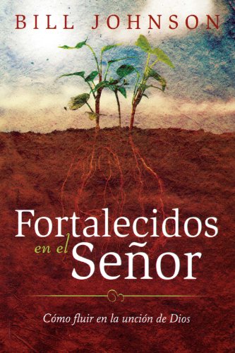 Fortalecidos en el Senor (Spanish Edition) (9789875572591) by Johnson, Bill