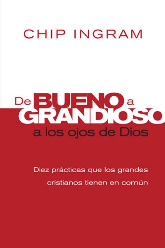 De bueno a grandioso a los ojos de Dios (Spanish Edition) (9789875572607) by Ingram, Chip