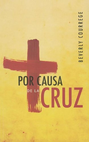 Beispielbild fr POR CAUSA DE LA CRUZ(BOLSILLO) - BEVERLY COURREGE zum Verkauf von SoferBooks