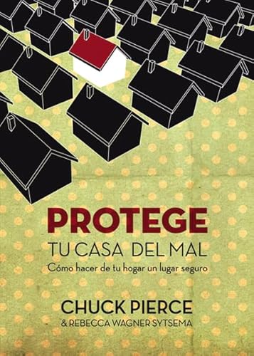 Imagen de archivo de PROTEGE TU CASA DEL MAL - CHUCK PIERCE a la venta por SoferBooks