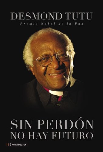 No hay futuro sin perdÃ³n (Spanish Edition) (9789875573581) by Tutu, Archbishop Desmond