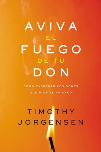 Stock image for AVIVA EL FUEGO DE TU DON - TIMOTHY JORGENSEN for sale by SoferBooks