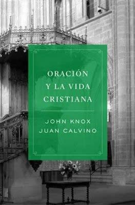Stock image for ORACION Y LA VIDA CRISTIANA - JUAN CALVINO /KNOX J for sale by SoferBooks