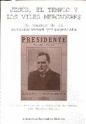 Imagen de archivo de JESUS, EL TEMPLO Y LOS VILES MERCADERES, UN EXAMEN DE LA DISCURSIVIDAD YRIGOYENISTA. ESTUDIO PRELIMINAR Y SELECCION DE TEXTOS POR MARCELO PADOAN a la venta por Libros nicos