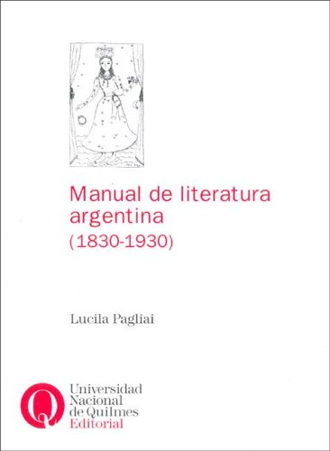 Imagen de archivo de MANUAL DE LITERATURA ARGENTINA (1830-1930). REEDICION a la venta por Libros nicos