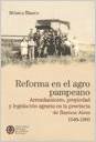 Imagen de archivo de REFORMA EN EL AGRO PAMPEANO. ARRENDAMIENTO, PROPIEDAD Y LEGISLACION a la venta por Libros nicos
