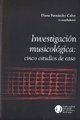 Imagen de archivo de INVESTIGACION MUSICOLOGICA: CINCO ESTUDIOS DE CASO a la venta por Libros nicos