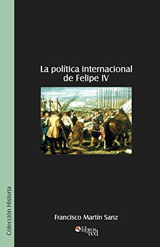 9789875610392: LA Politica Internacional De Felipe IV