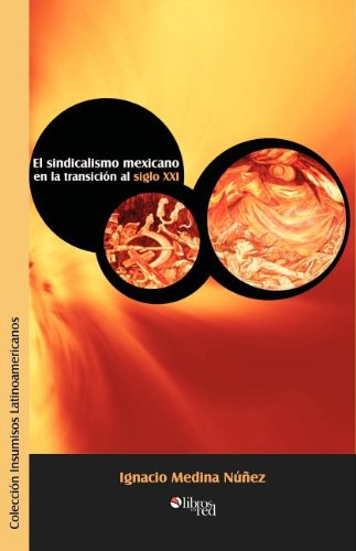 El Sindicalismo Mexicano En LA Transicion Al Siglo 21 (Spanish Edition) (9789875610514) by Medina, Ignacio