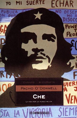 Beispielbild fr Che. La vida por un mundo mejor / Pacho O'Donnell. zum Verkauf von Iberoamericana, Librera