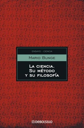 La ciencia, su metodo y su filosofia / Science, its Method and its Philosophy (Ensayo) (Spanish Edition) (9789875660939) by Bunge, Mario