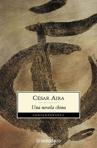 Una Novela China (Contemporanea (Debolsillo)) (Spanish Edition) (9789875661080) by CÃ©sar Aira