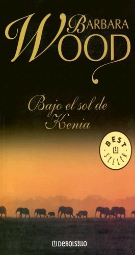 Bajo El Sol de Kenia (Spanish Edition) (9789875661233) by Barbara Wood