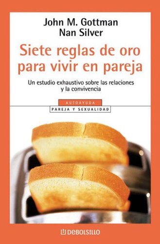 Siete Reglas de Oro Para Vivir En Pareja (Spanish Edition) (9789875661592) by John M. Gottman