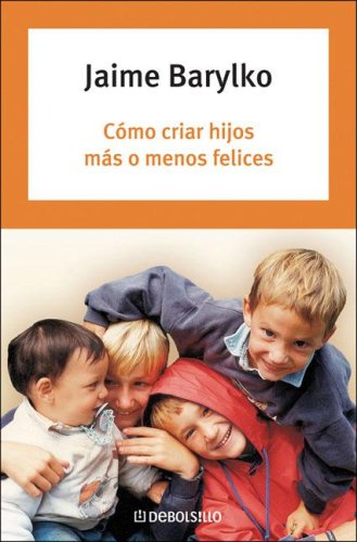 9789875662421: Como Criar Hijos Mas O Menos Felices/ How to Bring Up Your Children a Bit Happy