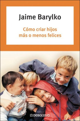 9789875662421: Como Criar Hijos Mas O Menos Felices/ How to Bring Up Your Children a Bit Happy (Autoayuda) (Spanish Edition)