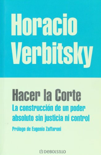 9789875662865: Hacer la corte. La construccion de un poder absoluto sin justicia ni control (Spanish Edition)