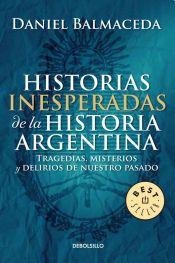 9789875666313: Historias Inesperadas De La Historia Argentina