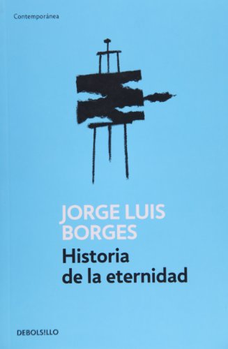 Historia de la eternidad (Spanish Edition) (9789875667181) by Jorge Luis Borges