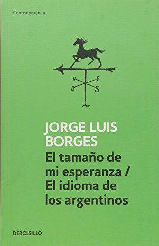 el tamano de mi esperanza el idioma de los argentinos - Borges