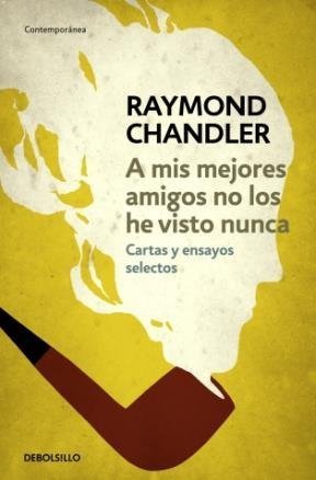 Imagen de archivo de A Mis Mejores Amigos No Los He Visto Nunca - Chandler, Raymo a la venta por Juanpebooks