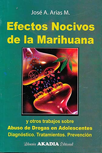 Stock image for EFECTOS NOCIVOS DE LA MARIHUANA Y OTROS TRABAJOS SOBRE ABUSO DE DROGAS EN ADOLESCENTES : DIAGNSTICO. TRATAMIENTOS. PREVENCIN for sale by Libros Latinos