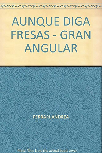 AUNQUE DIGA FRESAS - GRAN ANGULAR (9789875736658) by Ferrari