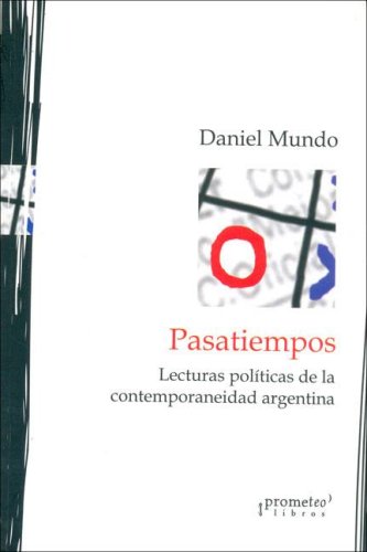 Beispielbild fr PASATIEMPOS. Lecturas politicas de la contemporaneidad argentina zum Verkauf von Libros nicos