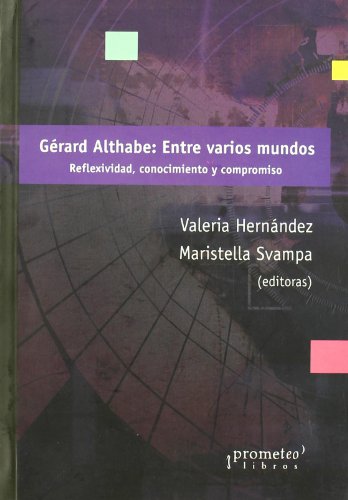 Beispielbild fr GERARD ALTHABE: ENTRE VARIOS MUNDOS. Reflexividad, conocimiento y compromiso zum Verkauf von Libros nicos