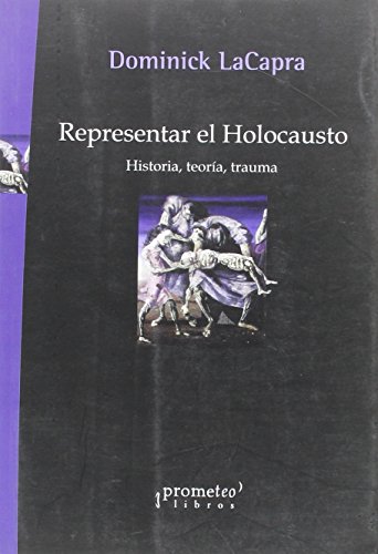 9789875742581: Representar el Holocausto. Historia, teora, trauma