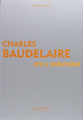 ARTE Y MODERNIDAD (Spanish Edition) (9789875743441) by Charles Baudelaire