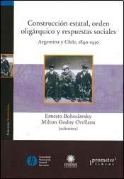 Imagen de archivo de CONSTRUCCION ESTATAL, ORDEN OLIGARQUICO Y RESPUESTAS SOCIALES. Argentina y Chile a la venta por Libros nicos