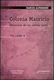 Stock image for Colonia Mauricio. Memorias de un colono judo. Vol. 3. Traduccin de Eliahu Toker. for sale by Iberoamericana, Librera