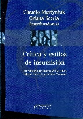 Imagen de archivo de CRITICA Y ESTILOS DE INSUMISION. En compaa de Wittgenstein, Foucault y Vismann a la venta por Libros nicos