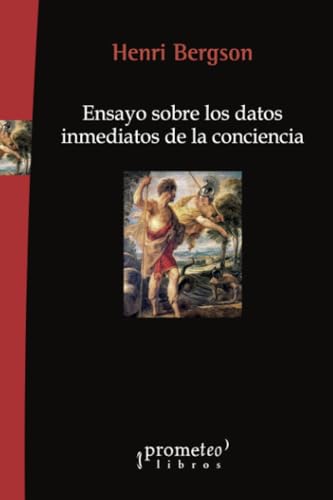 Beispielbild fr Ensayo sobre los datos inmediatos de la conciencia (ENSAYO FILOSOFICO) Bergson, Henri zum Verkauf von VANLIBER