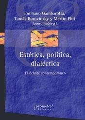 Stock image for ESTETICA, POLITICA, DIALECTICA. El debate contemporaneo for sale by Libros nicos