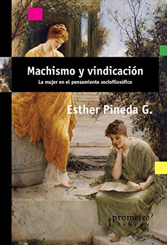 Stock image for MACHISMO Y VINDICACION /LA MUJER EN EL PENSAMIENTO SOCIOFILOSOFICO for sale by Siglo Actual libros