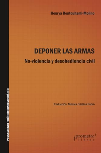 Stock image for DEPONER LAS ARMAS. No-violencia y desobediencia civil for sale by Libros nicos