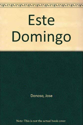 Este Domingo (Spanish Edition) (9789875780514) by JosÃ© Donoso