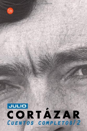 Cuentos completos, 2 - Cortázar, Julio