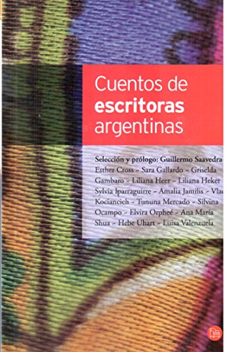 CUENTOS DE ESCRITORAS ARGENTINAS (B) (Spanish Edition) (9789875781573) by Guillermo Saavedra