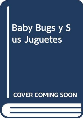 Baby Bugs y Sus Juguetes (Spanish Edition) (9789875791282) by Warner