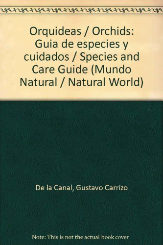 Imagen de archivo de Orquideas / Orchids: Guia de especies y cuidados / Species and Care Guide (Mundo Natural / Natural World) (Spanish Edition) a la venta por SoferBooks