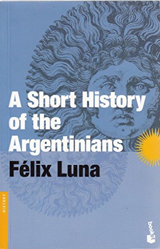 Beispielbild fr A Short History of the Argentinians zum Verkauf von AwesomeBooks