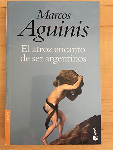 Beispielbild fr El Atroz Encanto de Ser Argentino zum Verkauf von medimops