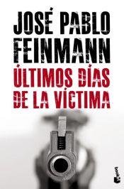 Stock image for Ultimos Dias De La Victima, De Jose Pablo Feinmann. Editorial Booket En Espa ol for sale by Juanpebooks