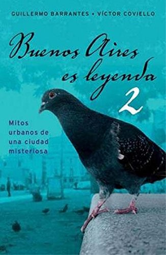 Beispielbild fr Buenos Aires Es Leyenda 2 Mitos Urbanos De Una Ciudad Miste zum Verkauf von Juanpebooks